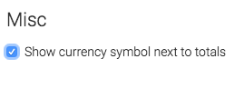 Select whether or not you want to display a currency symbol next to the totals
