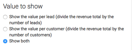 Then select the value to show. There are three options: Show the value per lead, Show the value per customer, or Show both.